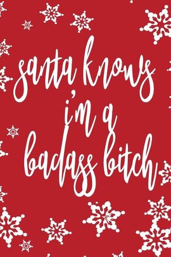 Santa´s Knows I Am A Badass Bitch