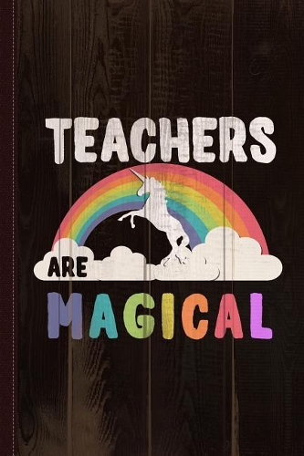 Teachers Are Magical Journal Notebook
