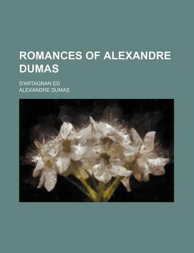 Romances of Alexandre Dumas (Volume 17); D'Artagnan Ed