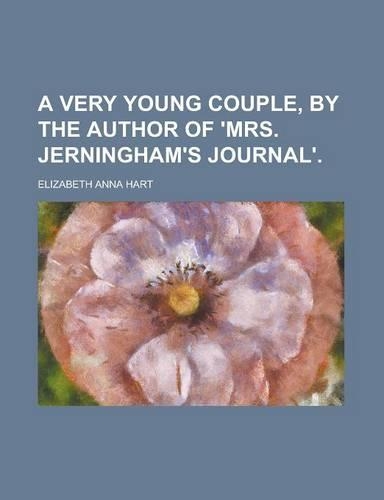 A Very Young Couple, by the Author of 'Mrs. Jerningham's Journal'