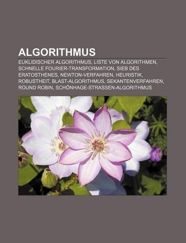 Algorithmus: Euklidischer Algorithmus, Liste Von Algorithmen, Schnelle Fourier-Transformation, Sieb Des Eratosthenes, Newton-Verfah