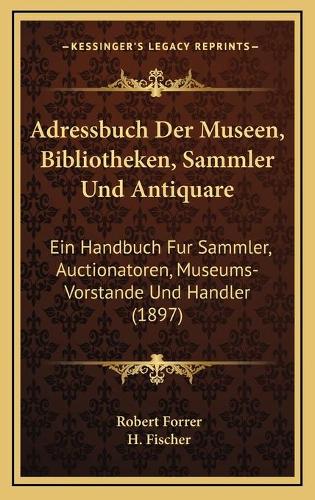 Adressbuch Der Museen, Bibliotheken, Sammler Und Antiquare