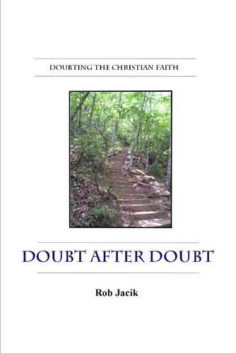 Doubt After Doubt: Doubting The Christian Faith