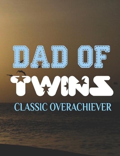 Dad Of Twins Classic Overachiever: Pregnancy Planner And Organizer, Diary, Notebook Mother And Child