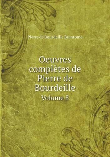 Oeuvres complètes de Pierre de Bourdeille Volume 8