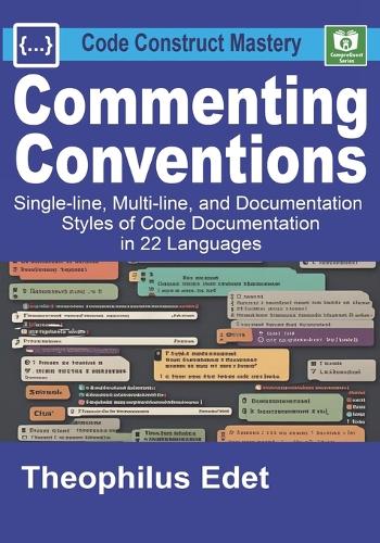 Commenting Conventions: Single-line, Multi-line, and Documentation Styles of Code Documentation in 22 Languages.(Code Construct Mastery)