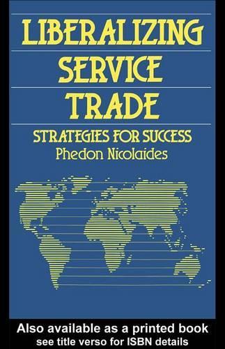 Liberalizing Service Trade: Strategies for Success(Chatham House Papers)
