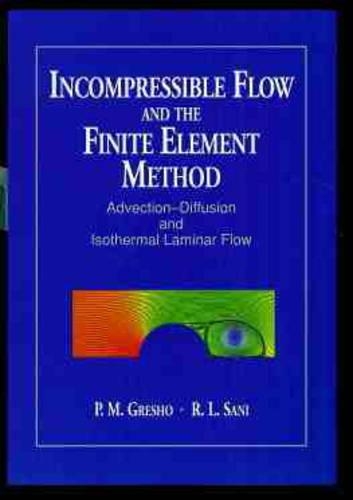 Incompressible Flow and the Finite Element Method: v. 1(Wiley Series in Numerical Methods in Engineering)