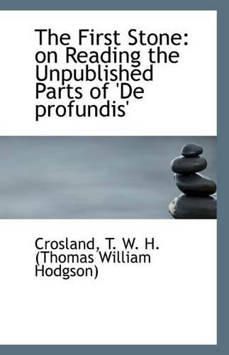 The First Stone: On Reading the Unpublished Parts of 'de Profundis'