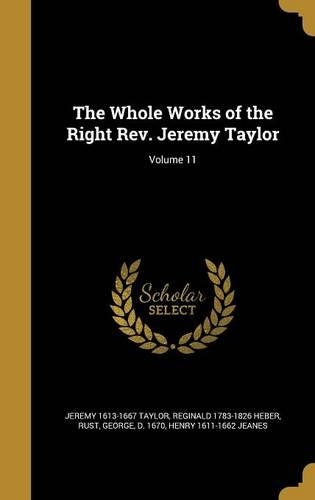 The Whole Works of the Right Rev. Jeremy Taylor; Volume 11
