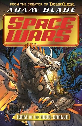 Beast Quest: Space Wars: Curse of the Robo-Dragon: Book 1(Beast Quest: Space Wars)