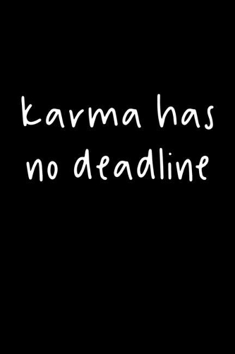 Karma Has No Deadline: 105 Undated Pages: Humor: Paperback Journal