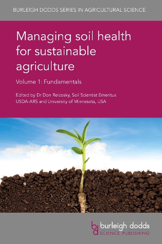 Managing Soil Health for Sustainable Agriculture Volume 1: Fundamentals(48 Burleigh Dodds Series in Agricultural Science)