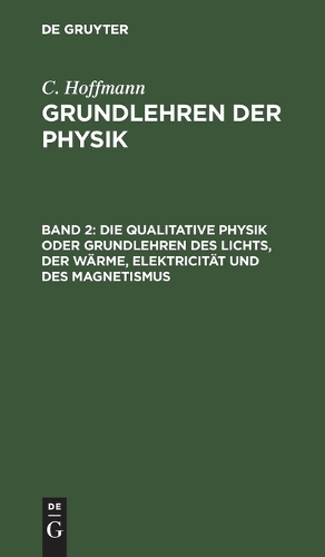 Die Qualitative Physik Oder Grundlehren Des Lichts, Der Wärme, Elektricität Und Des Magnetismus