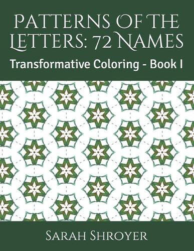 Patterns Of The Letters: 72 Names: Transformative Coloring - Book I