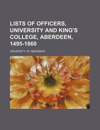 Lists of Officers, University and King's College, Aberdeen, 1495-1860