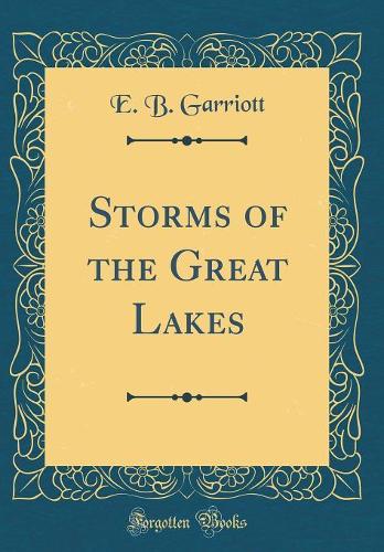 Storms of the Great Lakes (Classic Reprint)