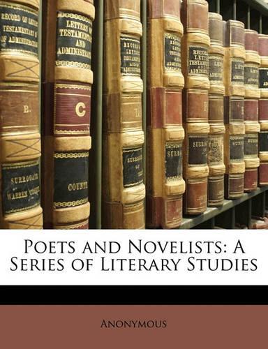 Poets and Novelists: A Series of Literary Studies