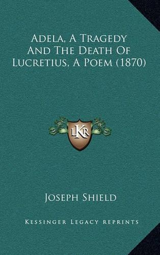 Adela, a Tragedy and the Death of Lucretius, a Poem (1870)
