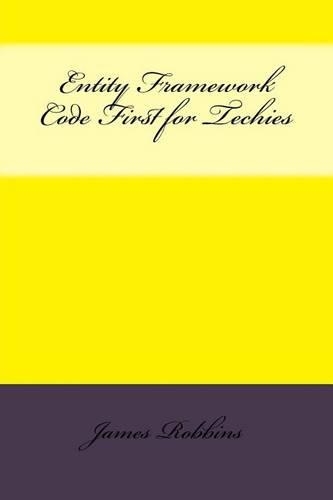 Entity Framework Code First for Techies