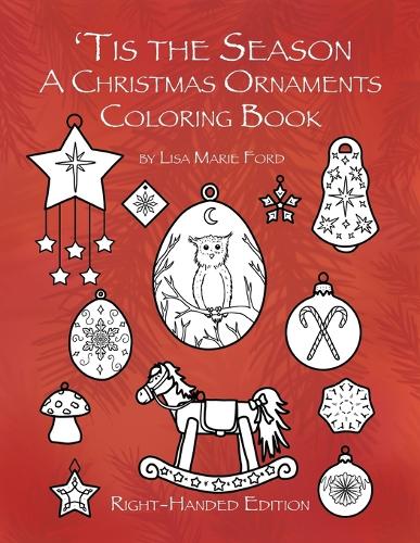 'Tis the Season A Christmas Ornaments Coloring Book Right-handed Edition: (Color Pics by Lis Right-Handed Books)