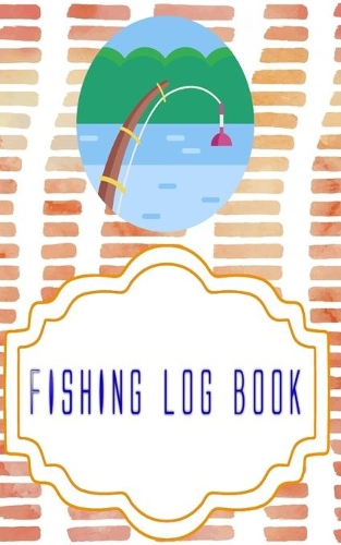 Fishing Log Book Lists: Ultimate Fishing Log Book The Essential Accessory Size 5x8 Inches - Pages - Fishing # Stream Cover Glossy 110 Pages Fast Prints.