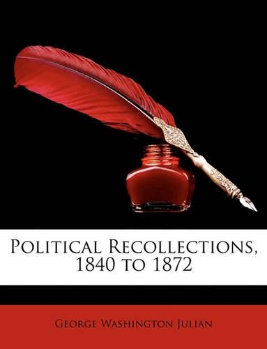 Political Recollections, 1840 to 1872