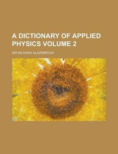 A Dictionary of Applied Physics Volume 2