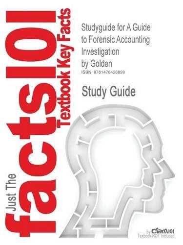 Studyguide for a Guide to Forensic Accounting Investigation by Golden, ISBN 9780470599075