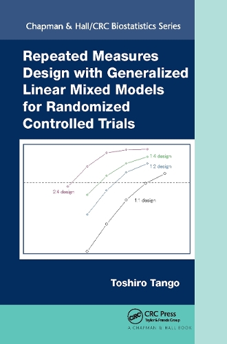 Repeated Measures Design with Generalized Linear Mixed Models for Randomized Controlled Trials: (Chapman & Hall/CRC Biostatistics Series)