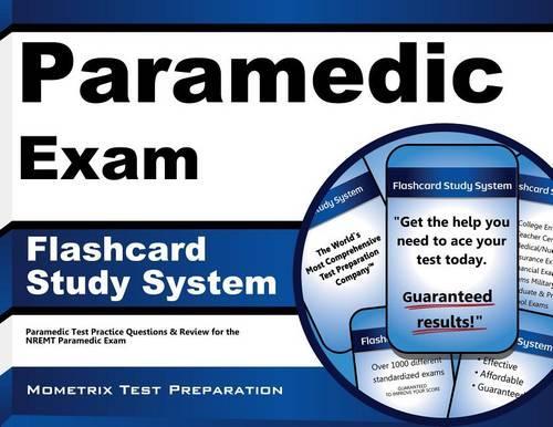 Paramedic Exam Flashcard Study System: Paramedic Test Practice Questions & Review for the Nremt Paramedic Exam