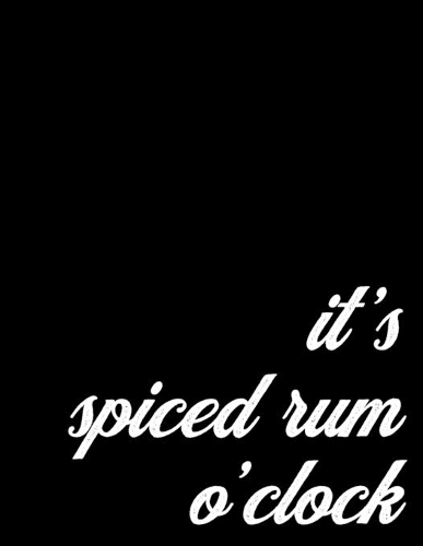 2020 Monthly and Weekly Planner Gift Spiced Rum Drinkers - It's Rum O'Clock: 12 Month Calendar Scheduler for Hard Drinkers - One Year Schedule Tracker, 6 x 9 inch; 15.24 x 22.86 cm