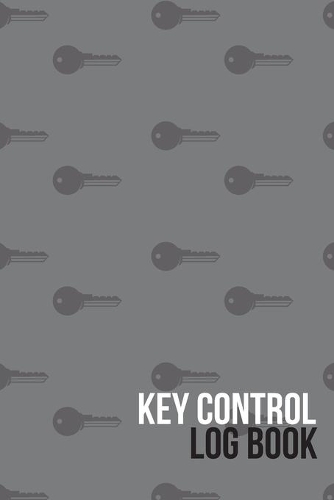 Key Control Log Book: Log book for keys record and keep the organization of your office and storage. 6 x 9in - 100 pages
