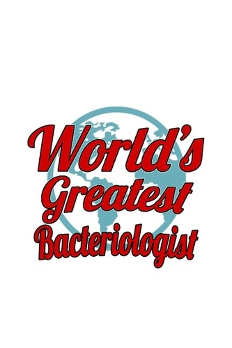 World's Greatest Bacteriologist: Original Bacteriologist Notebook, Bacterio Worker Journal Gift, Diary, Doodle Gift or Notebook - 6 x 9 Compact Size, 109 Blank Lined Pages