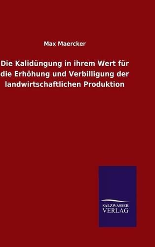 Die Kalidüngung in ihrem Wert für die Erhöhung und Verbilligung der landwirtschaftlichen Produktion
