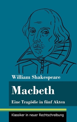 Macbeth: Eine Tragödie in fünf Akten (Band 144, Klassiker in neuer Rechtschreibung)