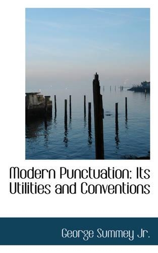 Modern Punctuation: Its Utilities and Conventions