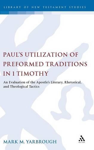 Paul's Utilization of Preformed Traditions in 1 Timothy