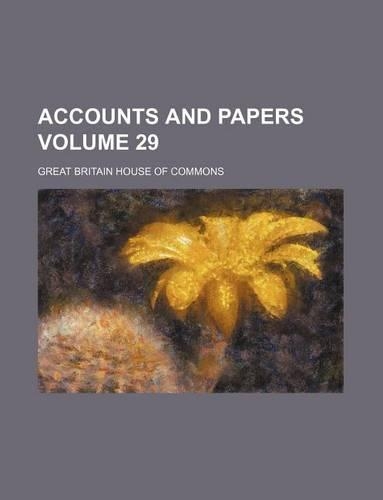 Accounts and Papers Volume 29