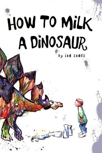 How To Milk A Dinosaur