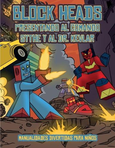 Manualidades divertidas para niños (Presentando al Comando Sythe y al Dr. Kevlar): Este libro de manualidades recortables de Block Heads para niños incluye 7 personajes Block Heads especialmente seleccionados y 1 aerodeslizador(3 Manualidades Divertidas Para Niños)