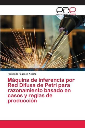 Máquina de inferencia por Red Difusa de Petri para razonamiento basado en casos y reglas de producción