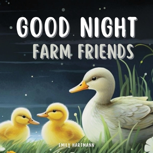 Goodnight Farm Friends: Children's Book About Animals, Bedtime Story For Kids, Babies, Toddlers(11 Bedtime Stories)