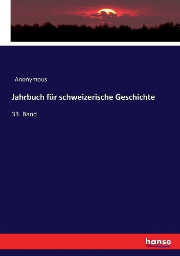 Jahrbuch für schweizerische Geschichte: 33. Band