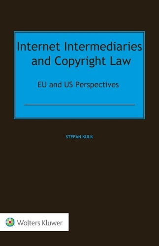Internet Intermediaries and Copyright Law: Eu and Us Perspectives