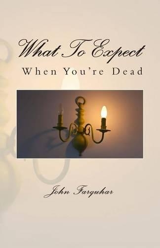 What To Expect When You're Dead