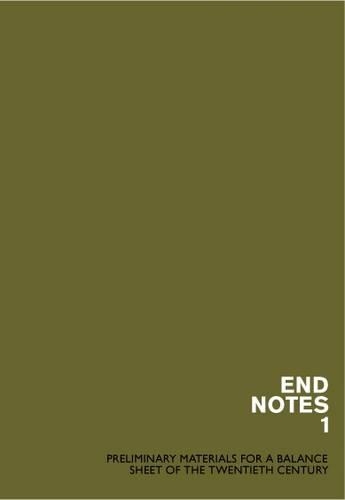 Endnotes 1: Preliminary Materials for a Balance Sheet of the 20th Century