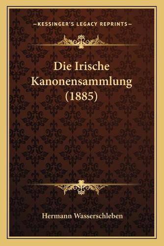 Die Irische Kanonensammlung (1885)