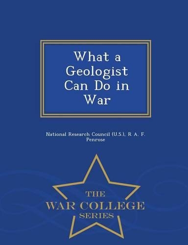What a Geologist Can Do in War - War College Series