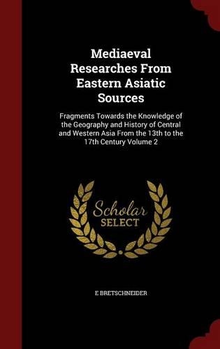 Mediaeval Researches From Eastern Asiatic Sources